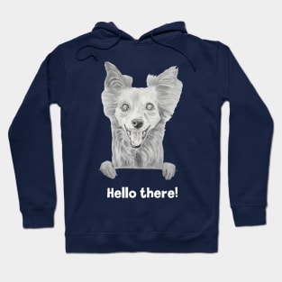 Hello there! - Happy cute dog / puppy smiling drawing graphite Hoodie